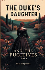 The Duke's DaughterAnd, The Fugitives VOL. I (Edition2024)