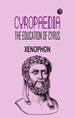 Cyropaedia: The Education of Cyrus