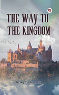 The Way to the Kingdom The Way to the Kingdom