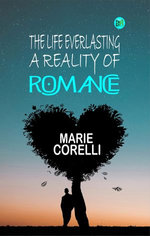 The Life Everlasting: A Reality of Romance