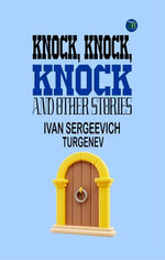 Knock, Knock, Knock and Other Stories