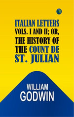 Italian Letters, Vols. I and II; Or, The History of the Count de St. Julian