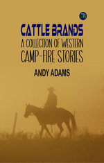 Cattle Brands: A Collection of Western Camp-Fire Stories