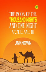 The Book of the Thousand Nights and One Night, Volume III