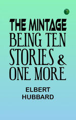 The Mintage: Being Ten Stories & One More