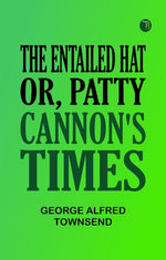 The Entailed Hat; Or, Patty Cannon's Times