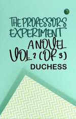 The professor's experiment: A novel, Vol. 2