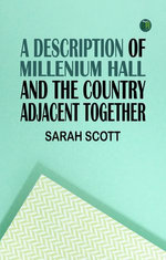 A Description of Millenium Hall And the Country Adjacent Together