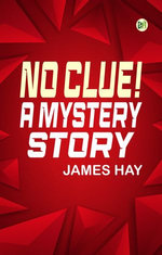 No Clue! A Mystery Story