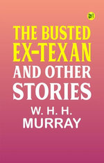 The Busted Ex-Texan, and Other Stories