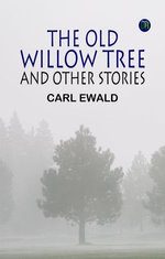 The Old Willow Tree, and Other Stories