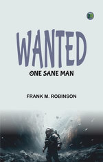 Wanted: One Sane Man
