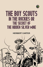 The Boy Scouts in the Rockies; Or, The Secret of the Hidden Silver Mine