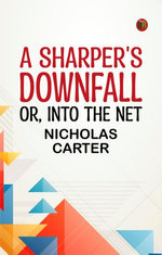 A Sharper's Downfall; Or, Into the Net