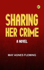 Sharing Her Crime: A Novel