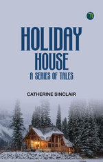 Holiday House: A Series of Tales