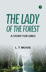 The Lady of the Forest A Story for Girls