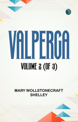 Valperga Volume 2 (of 3) Valperga Volume 2 (of 3)