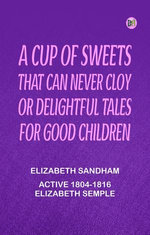 A cup of sweets that can never cloy or delightful tales for good children