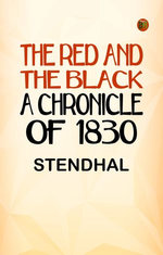The Red and the Black: A Chronicle of 1830