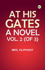 At His Gates: A Novel. Vol. 2 (of 3)