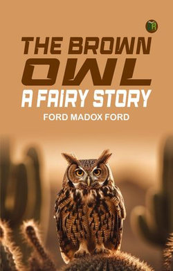 The Brown Owl: A Fairy Story