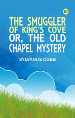 The Smuggler of King's Cove; or, The Old Chapel Mystery