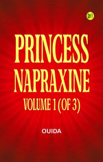 Princess Napraxine, Volume 1 (of 3)