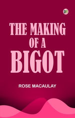 The making of a bigot The making of a bigot