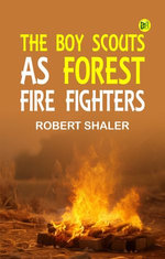 The Boy Scouts as Forest Fire Fighters
