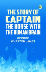 The Story of Captain, the Horse with the Human Brain