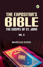 The Expositor's Bible: The Gospel of St. John Vol. II