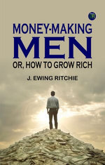 Money-making men or how to grow rich