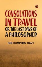 Consolations in Travel or the Last Days of a Philosopher