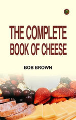 The Complete Book of Cheese