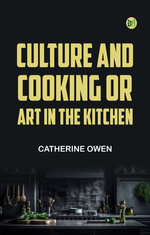 Culture and Cooking Or Art in the Kitchen Culture and Cooking Or Art in the Kitchen