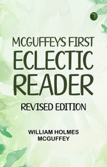 McGuffey's First Eclectic Reader Revised Edition