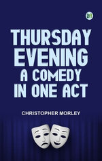 Thursday Evening A Comedy in One Act