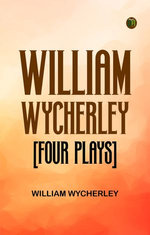 William Wycherley [Four Plays]
