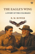 The Eagle's WingA Story Of The Colorado (Edition1)