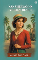 Nan Sherwood At Palm BeachOr, Strange Adventures Among The Orange Groves (Edition1)