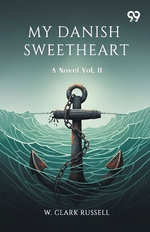 My Danish Sweetheart A Novel Vol. II