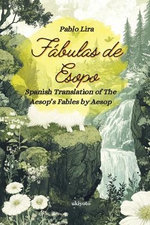 Fabulas de Esopo Spanish Version of Aesop's Fables