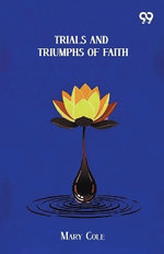 Trials And Triumphs Of Faith (Edition1)
