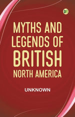 Myths and Legends of British North America