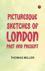 Picturesque Sketches of London, Past and Present