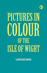 Pictures in Colour of the Isle of Wight