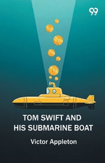 Tom Swift And His Submarine Boat