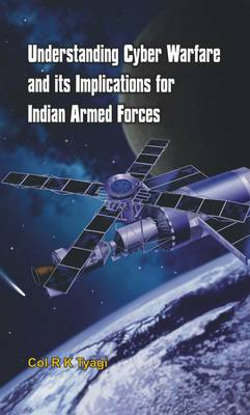 Understanding Cyber Warfare and its Implications for Indian Armed Forces