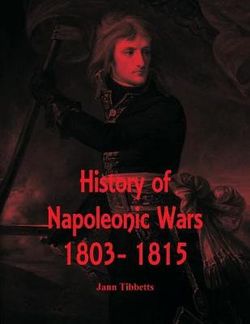 History of Napoleonic Wars History of Napoleonic Wars